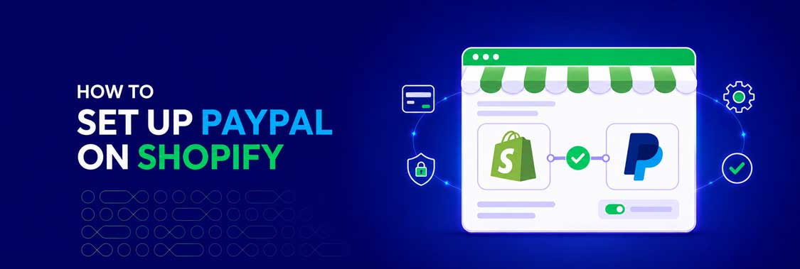 How To Set Up PayPal On Shopify: A Step-by-step Guide - Shopplaza