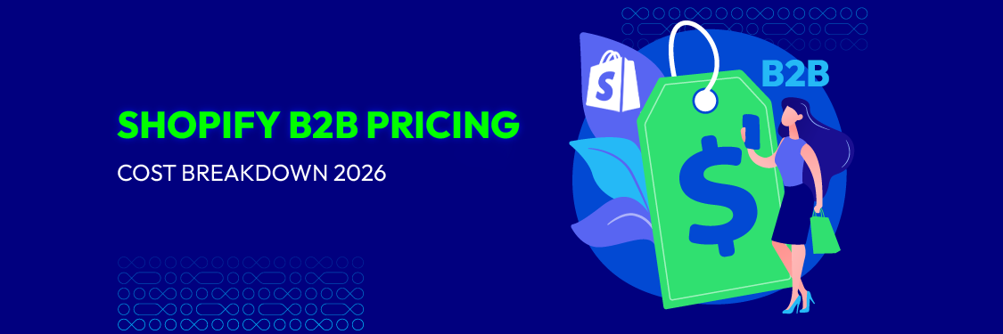 Shopify B2B Pricing: What It Really Costs in 2026?