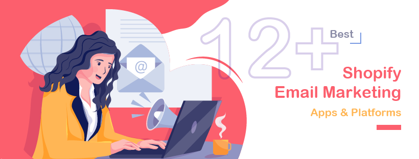 15+ Best Shopify Email Marketing Apps for Shopify - Shopplaza