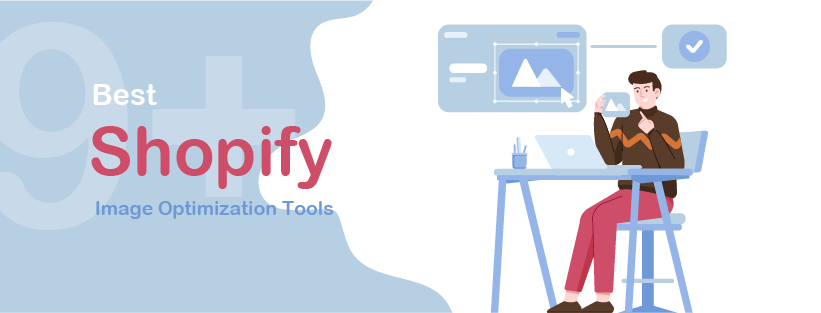 9+ Best Shopify Image Optimization Tools to Compress Images - Shopplaza