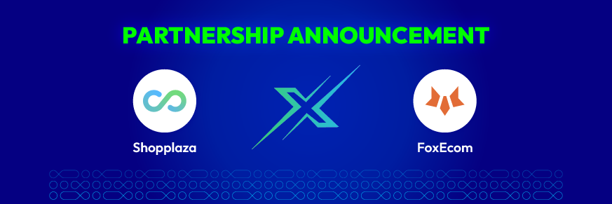 Shopplaza Partners with FoxEcom to Help Shopify Merchants Build Better Storefronts and Recover More Sales